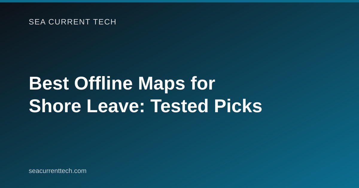 Best Offline Maps and Apps for Shore Leave