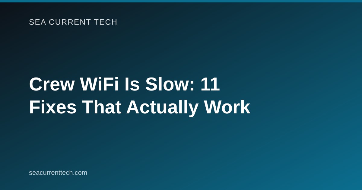 Crew WiFi Slow? 5 Fixes for Ships in 2026